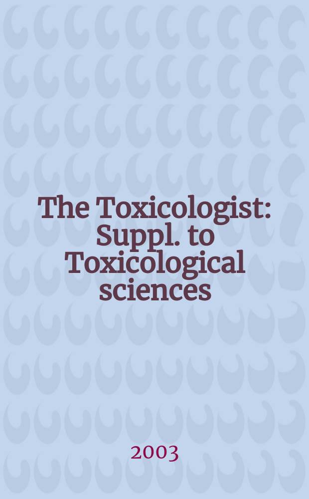 The Toxicologist : Suppl. to Toxicological sciences