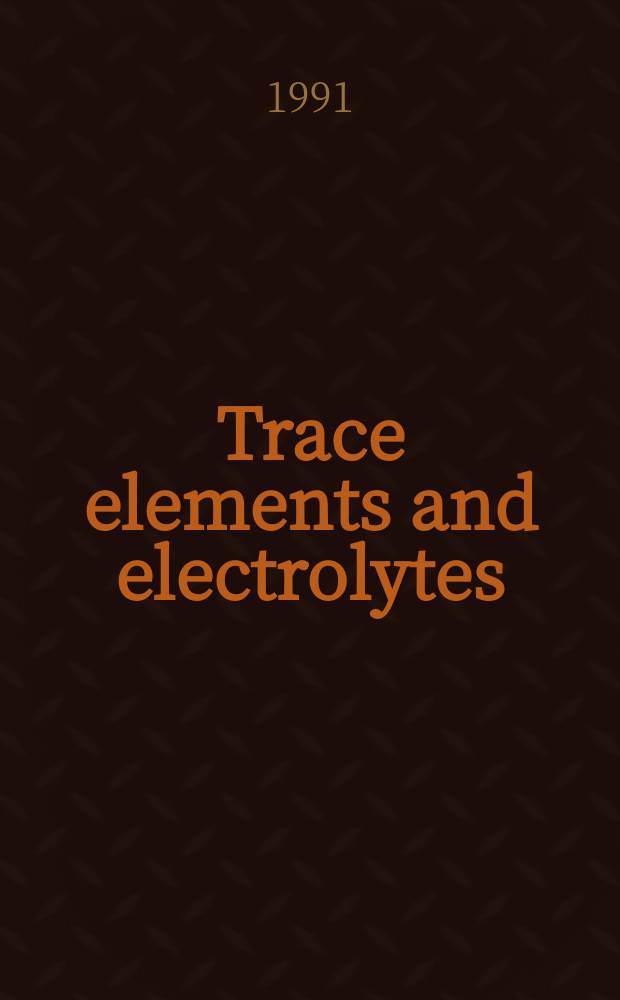 Trace elements and electrolytes : An intern. j. Vol.8, №2