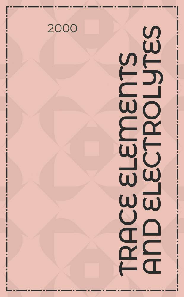 Trace elements and electrolytes : An intern. j. Vol.17, №1