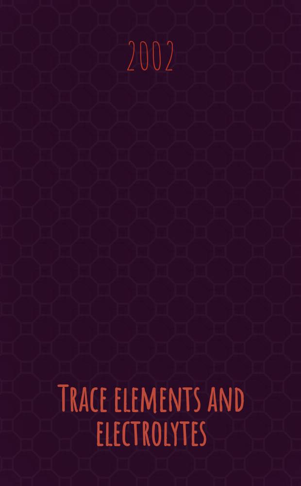 Trace elements and electrolytes : An intern. j. Vol.19, №4