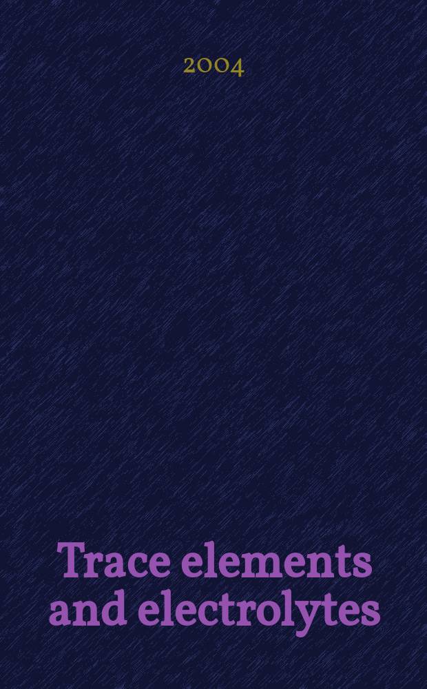 Trace elements and electrolytes : An intern. j. Vol.21, №1