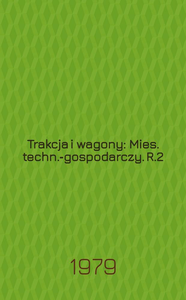 Trakcja i wagony : Mies. techn.-gospodarczy. R.2(26) 1979, №6