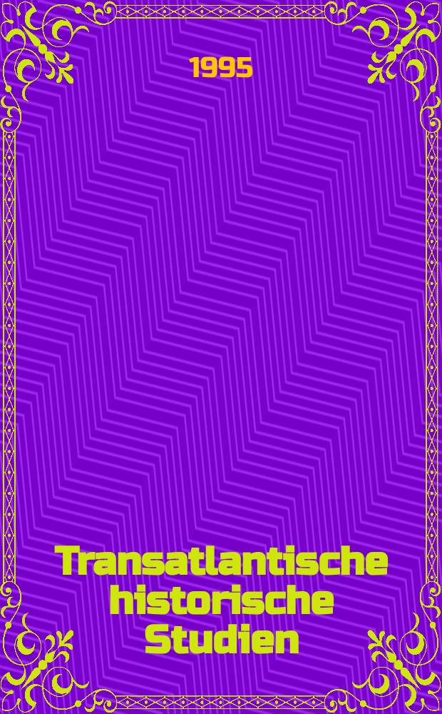 Transatlantische historische Studien : Veröff. des Dt. hist. Inst. Washington