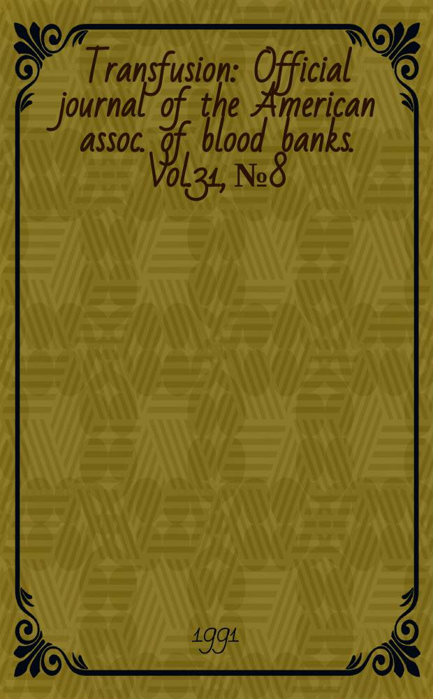 Transfusion : Official journal of the American assoc. of blood banks. Vol.31, №8