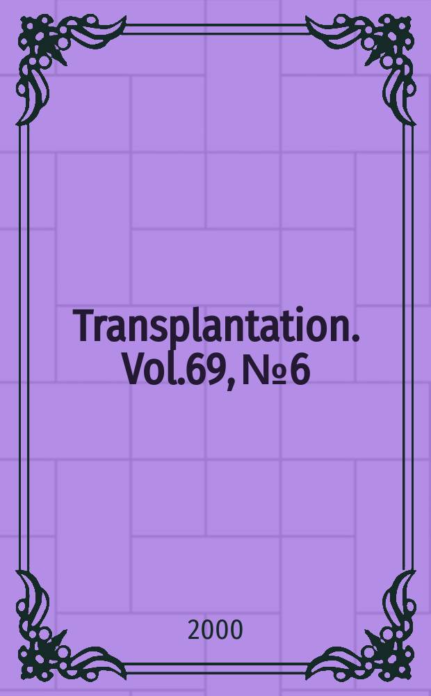 Transplantation. Vol.69, №6