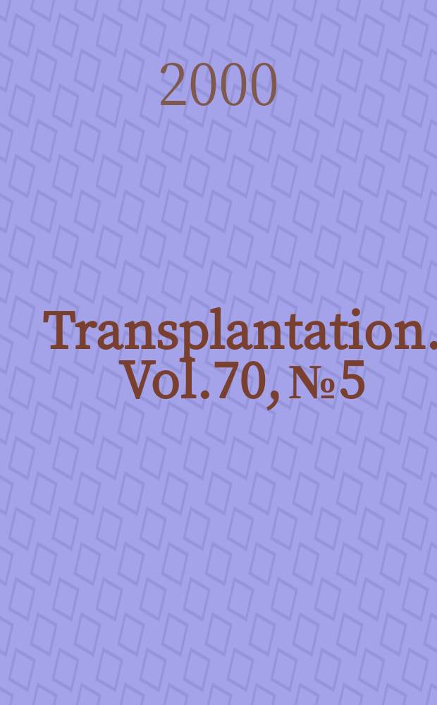 Transplantation. Vol.70, №5