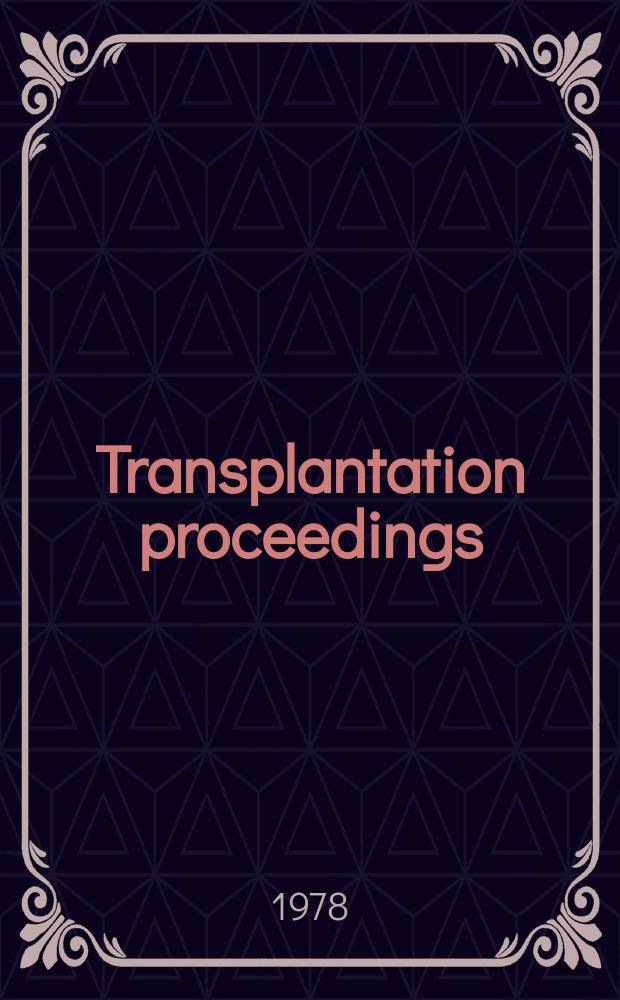 Transplantation proceedings : An offic. publication of the Transplantation soc. Vol.10, №1 : Second International symposium on the immunobiology of bone marrow transplantation, Los Angeles, Calif, June 27-29, 1977