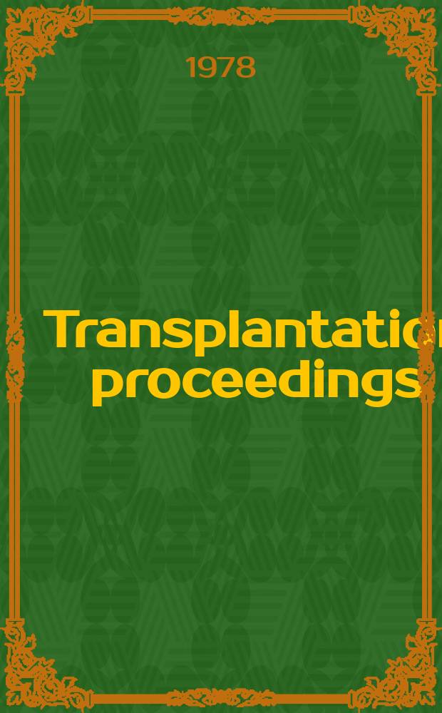 Transplantation proceedings : An offic. publication of the Transplantation soc. Vol.10, №2 : First International symposium on immunologic monitoring of the transplant patient