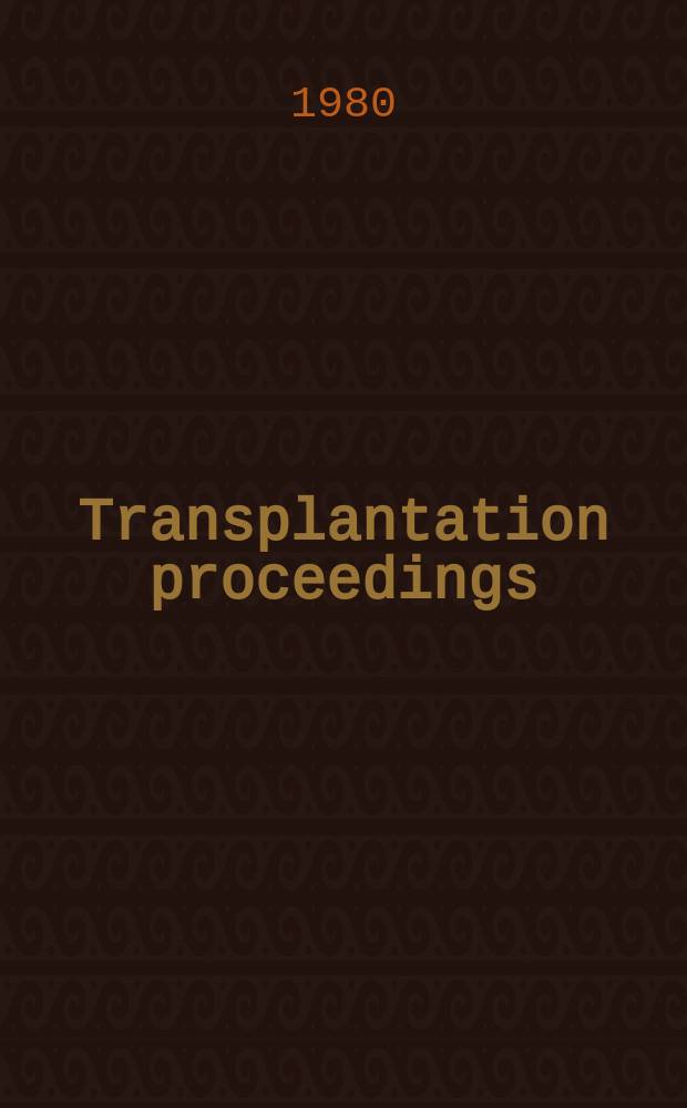 Transplantation proceedings : An offic. publication of the Transplantation soc. Vol.12, №2 : International symposium on pharmacologic immuno suppression in organ transplantation. Cardiff, 1979. International symposium on new approaches to immuno suppression, 1st. San Francisco (Calif), 1979