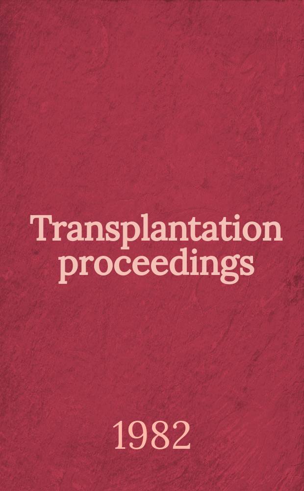 Transplantation proceedings : An offic. publication of the Transplantation soc. Vol.14, №1 : Lars-Erik Gel in memorial symposium on clinical kidney transplantation (1981; Gothenburg)