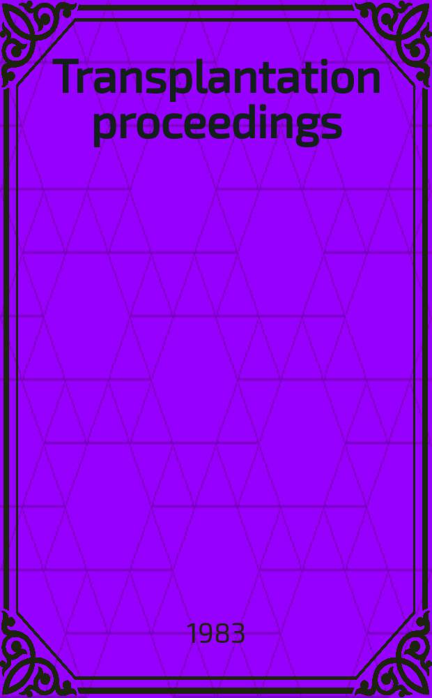 Transplantation proceedings : An offic. publication of the Transplantation soc. Vol.15, №1[2] : Proceedings of the Nin th International congress of the Transplantation society