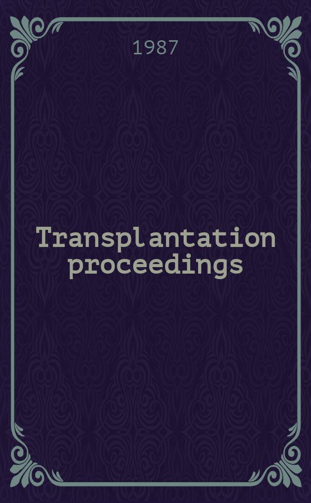 Transplantation proceedings : An offic. publication of the Transplantation soc. Vol.19, №1Pt.1 : Transplantation society International congress (11; 1986; Helsinki)