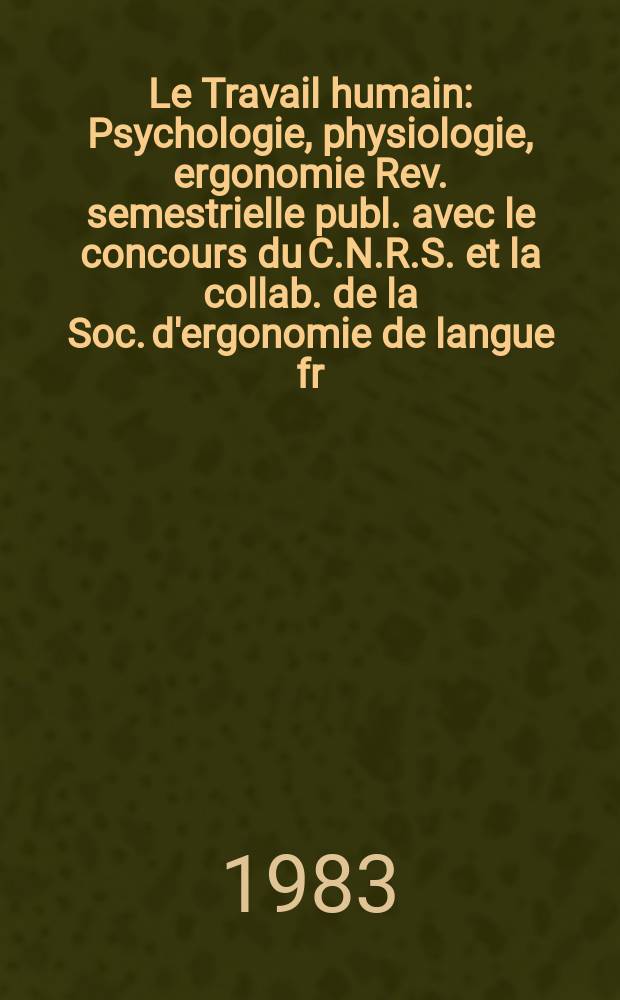 Le Travail humain : Psychologie, physiologie, ergonomie Rev. semestrielle publ. avec le concours du C.N.R.S. et la collab. de la Soc. d'ergonomie de langue fr. Vol.46, Fasc.2 : L'ergonomie des interactions homme - ordinateur