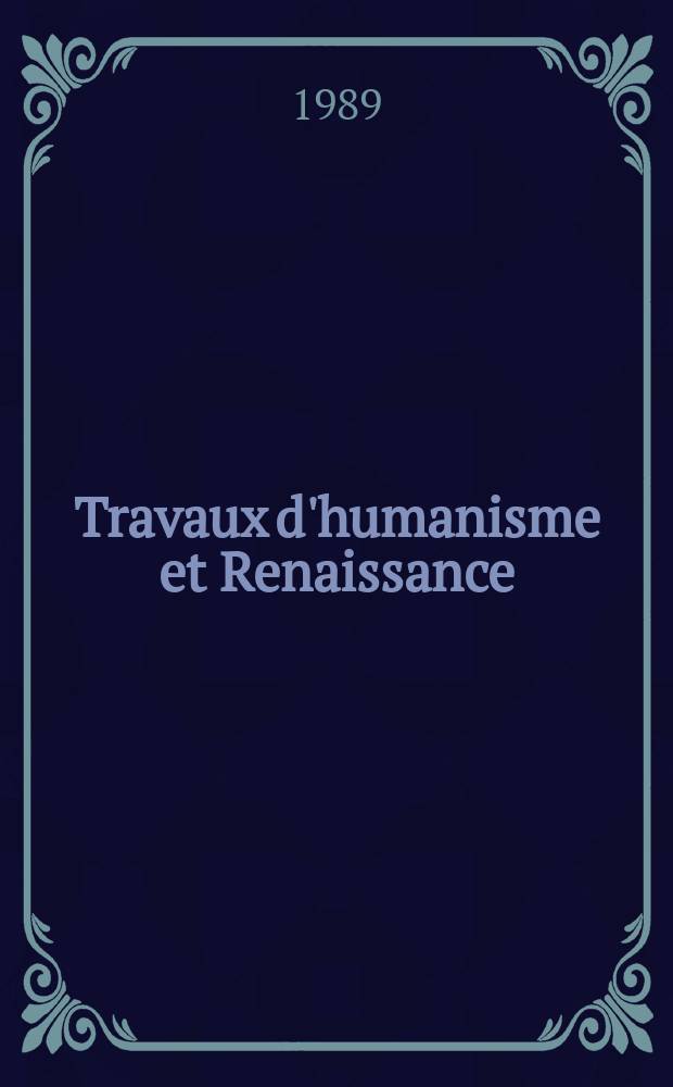 Travaux d'humanisme et Renaissance : Pierre de La Hazardière et al Humanistes français