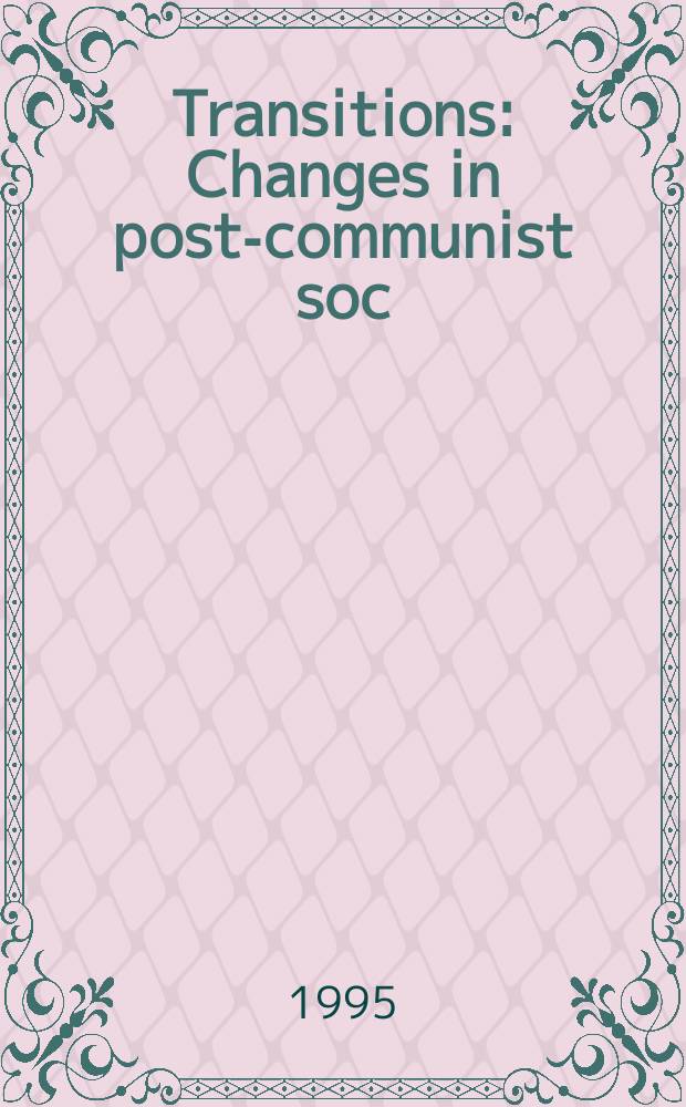 Transitions : Changes in post-communist soc