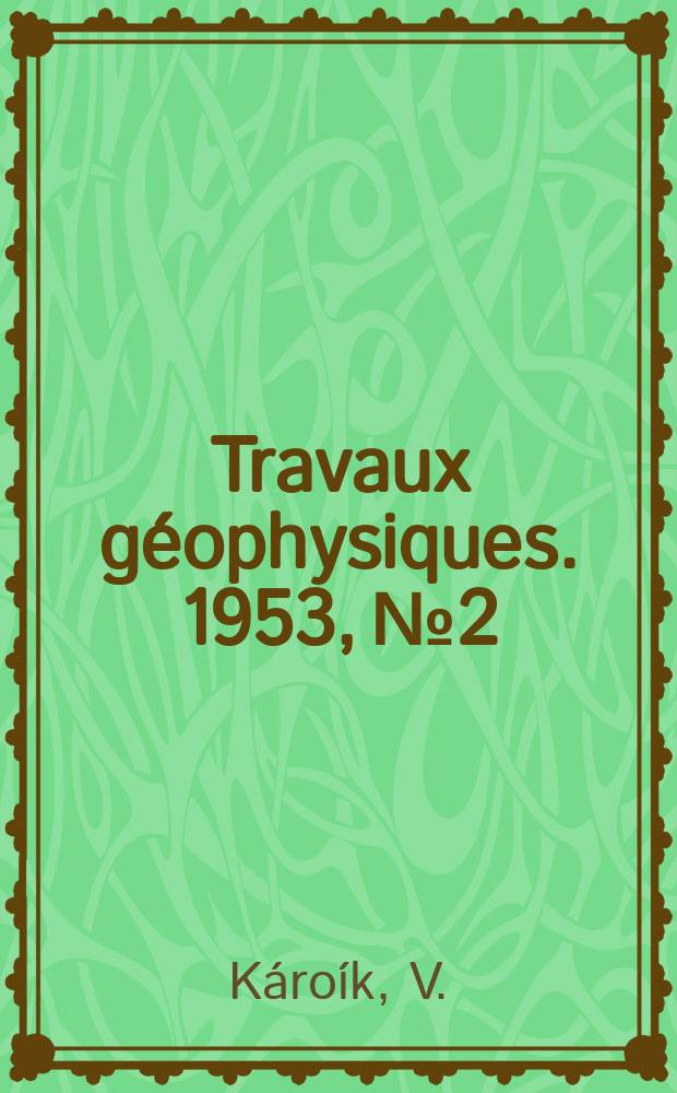 Travaux géophysiques. 1953, №2 : Zemětřesení v Novohradských horách (Nógrod) 20.11.1951