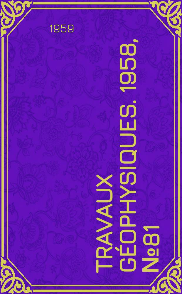 Travaux géophysiques. 1958, №81 : Zhodnoceni gravimetrických měřeni provedených v Československé časti Vídenské pánve