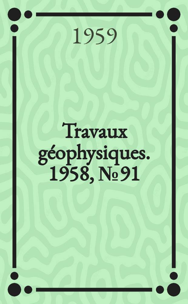 Travaux géophysiques. 1958, №91 : Regionale magnetische Untersuchung und tektonischer Bau der Kleinen Donautiefebene