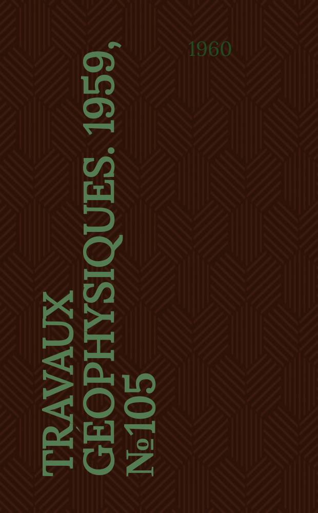 Travaux géophysiques. 1959, №105 : Regionální geofysikální průzkum pro stanoveni polohy kovonosných Plutonů
