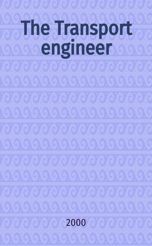 The Transport engineer : The journal of the Inst. of road transport engineers. 2000, April