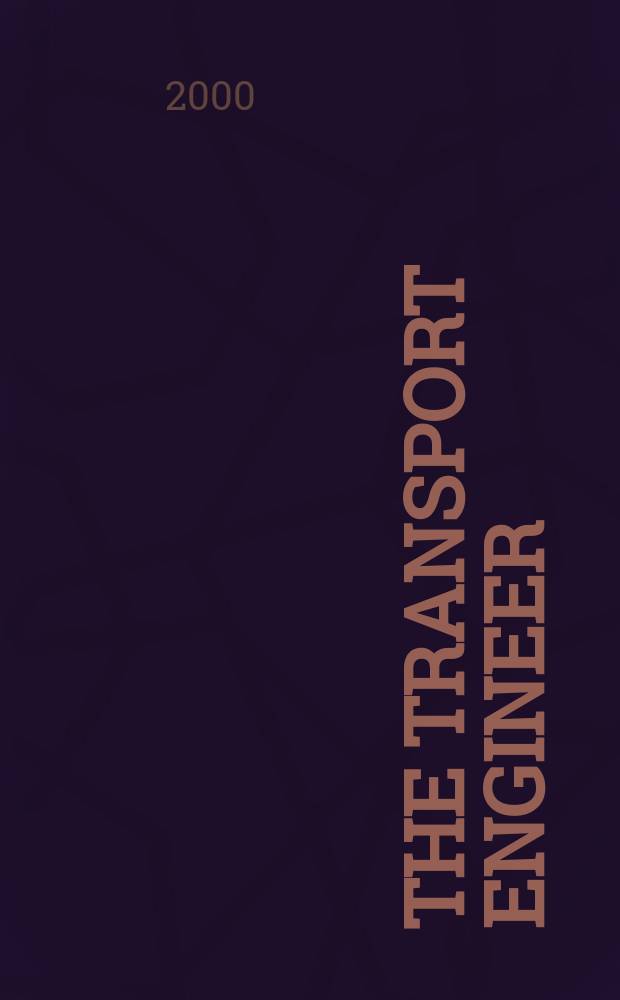 The Transport engineer : The journal of the Inst. of road transport engineers. 2000, July