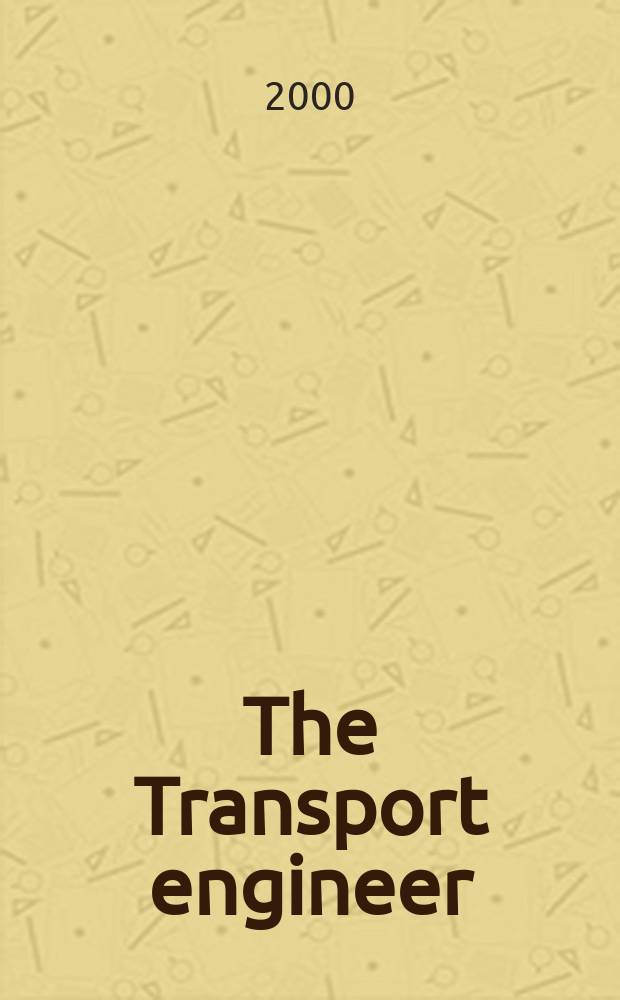The Transport engineer : The journal of the Inst. of road transport engineers. 2000, October