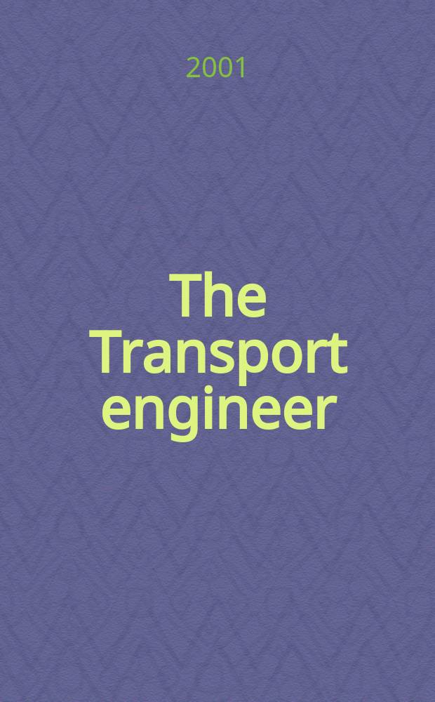 The Transport engineer : The journal of the Inst. of road transport engineers. 2001, April