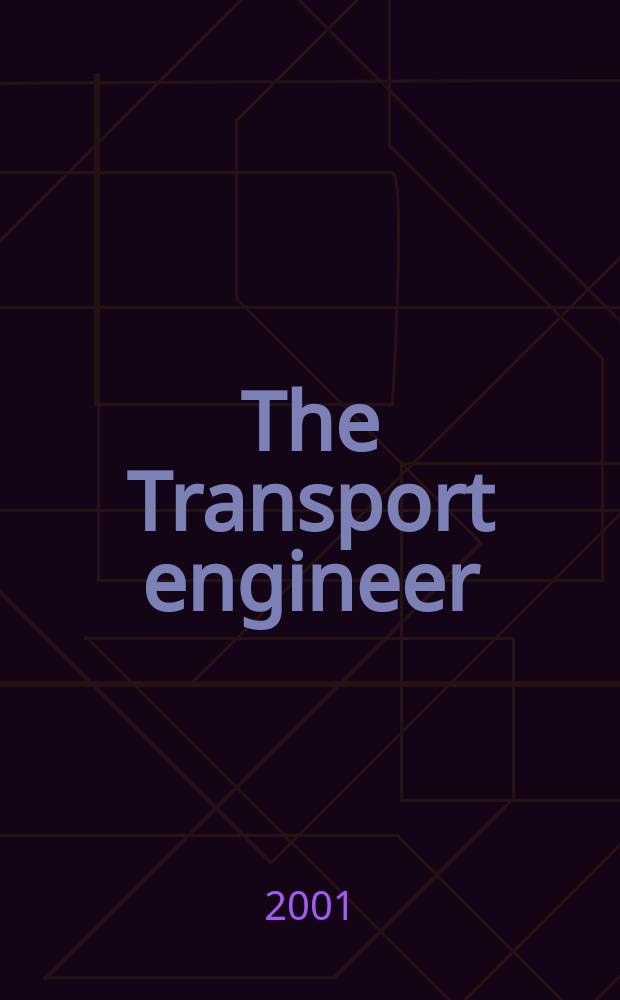 The Transport engineer : The journal of the Inst. of road transport engineers. 2001, September
