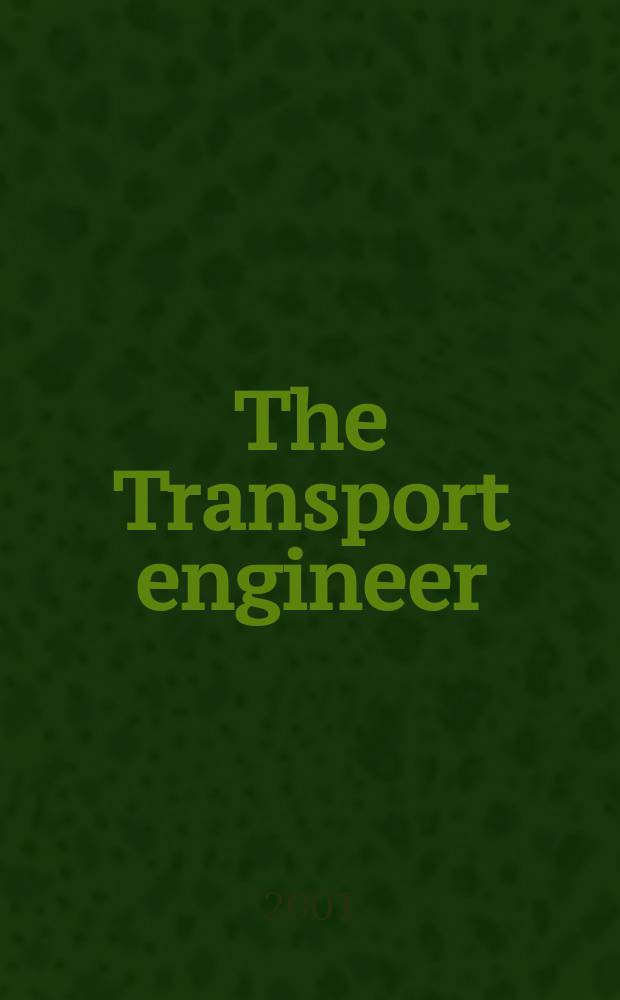 The Transport engineer : The journal of the Inst. of road transport engineers. 2001, December