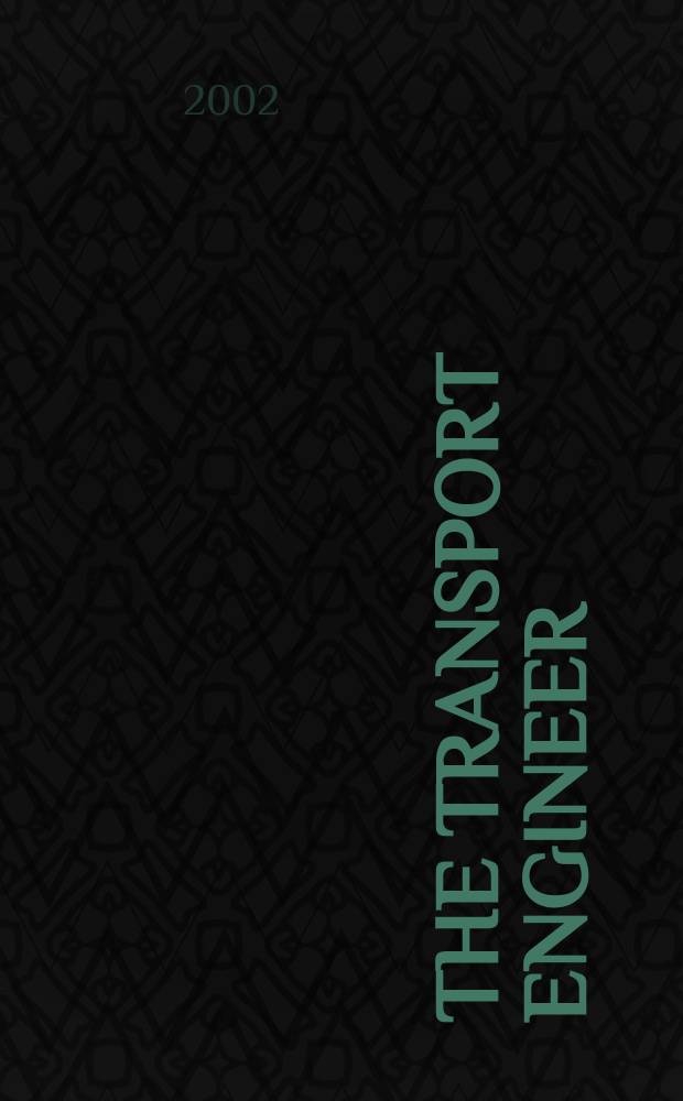 The Transport engineer : The journal of the Inst. of road transport engineers. 2002, May