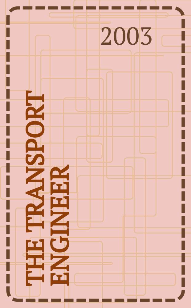 The Transport engineer : The journal of the Inst. of road transport engineers. 2003, June
