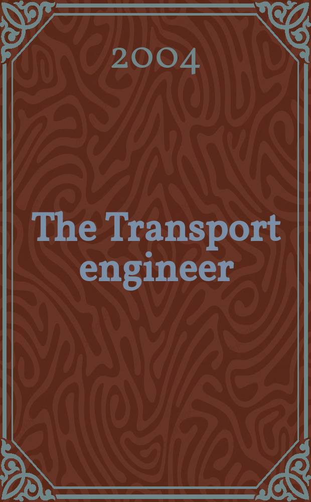 The Transport engineer : The journal of the Inst. of road transport engineers. 2004, February