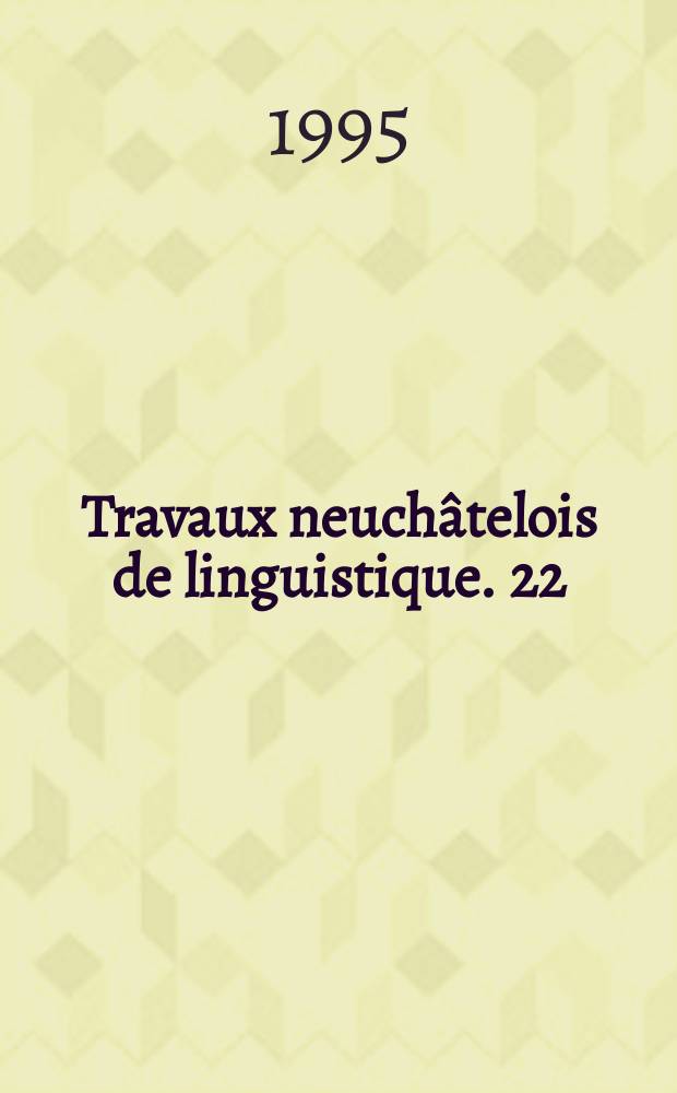 Travaux neuchâtelois de linguistique. 22 : Interventions en groupe et interactions