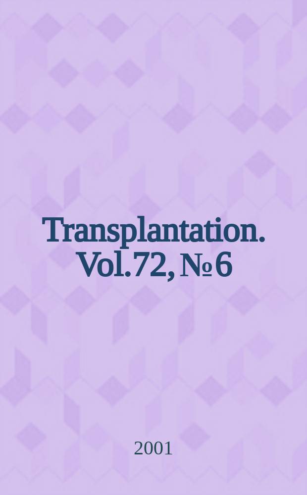 Transplantation. Vol.72, №6