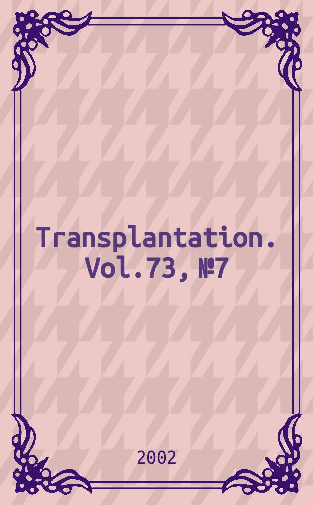 Transplantation. Vol.73, №7