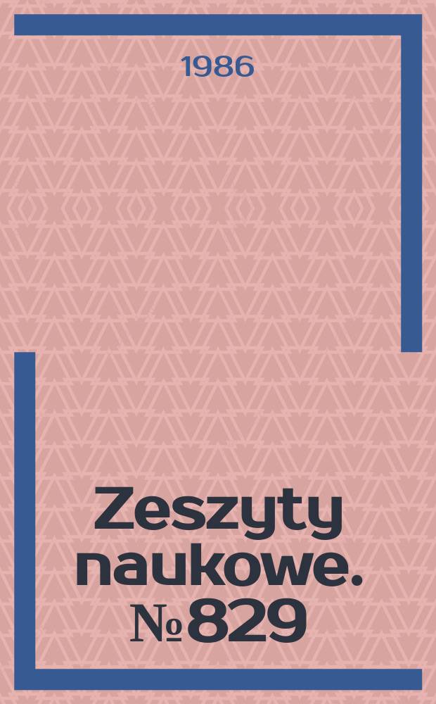 Zeszyty naukowe. № 829