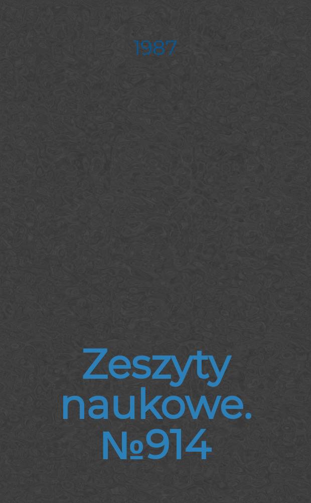 Zeszyty naukowe. № 914 : "Konstrukcja, wytwarzanie i eksploatacja kolejowych zestaw&oacute;w kołowych" Konferencja naukowa-techniczna (1987; Gliwice)