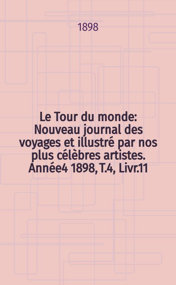 Le Tour du monde : Nouveau journal des voyages et illustré par nos plus célèbres artistes. Année4 1898, T.4, Livr.11