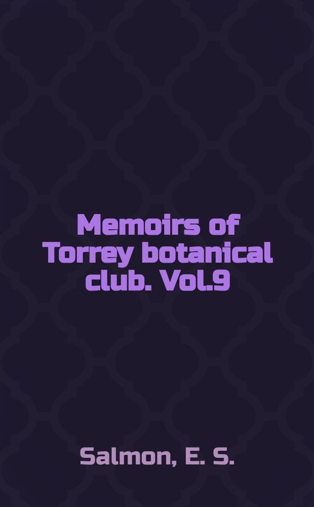 Memoirs of Torrey botanical club. Vol.9 : A monograph of the Erysiphaceae