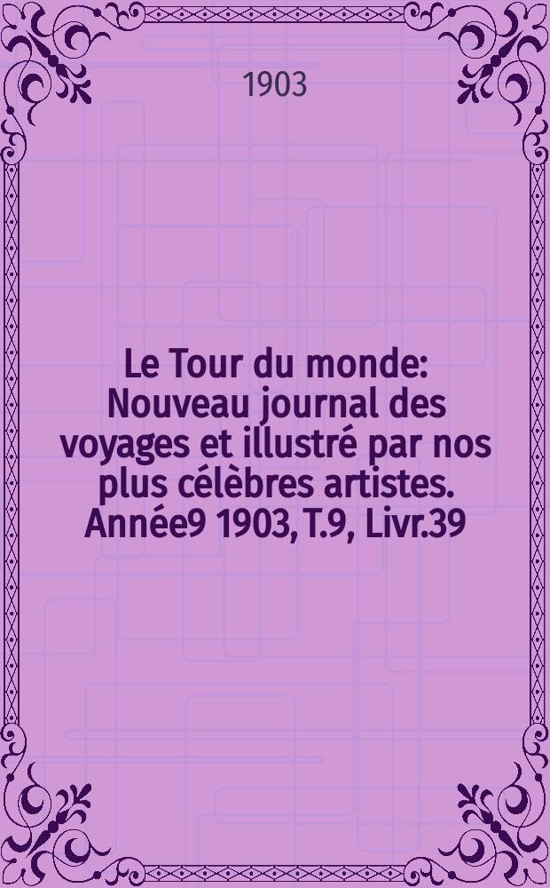 Le Tour du monde : Nouveau journal des voyages et illustré par nos plus célèbres artistes. Année9 1903, T.9, Livr.39
