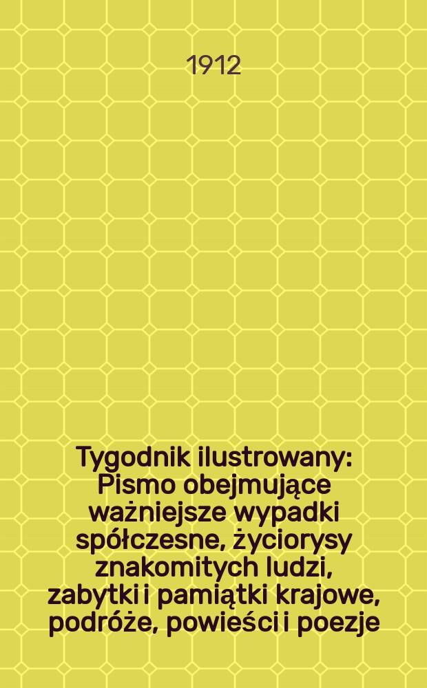 Tygodnik ilustrowany : Pismo obejmujące ważniejsze wypadki spółczesne, życiorysy znakomitych ludzi, zabytki i pamiątki krajowe, podróże, powieści i poezje, sprawozdania z dziedziny sztuk pięknych, piśmiennictwa nauk przyrodzonych, rolnictwa, przemysłu i wynalazków szkice obyczajowe i humorystyczne, typy ludowe, ubiory i kostiumy, archeologia i. t. d. R.53 1912, №49(2769)