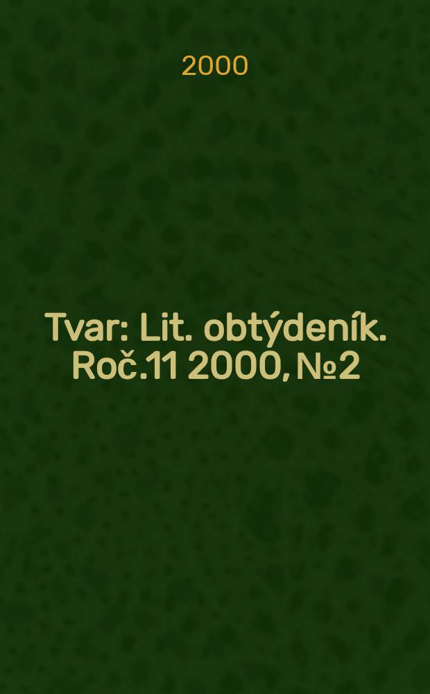 Tvar : Lit. obtýdeník. Roč.11 2000, №2