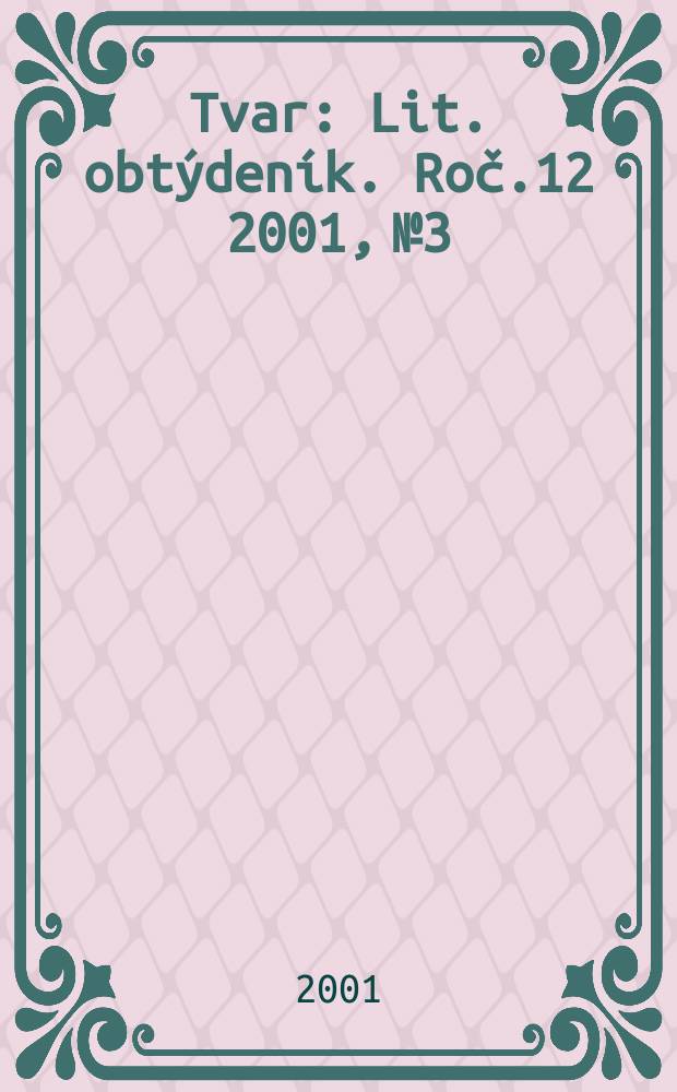 Tvar : Lit. obtýdeník. Roč.12 2001, №3