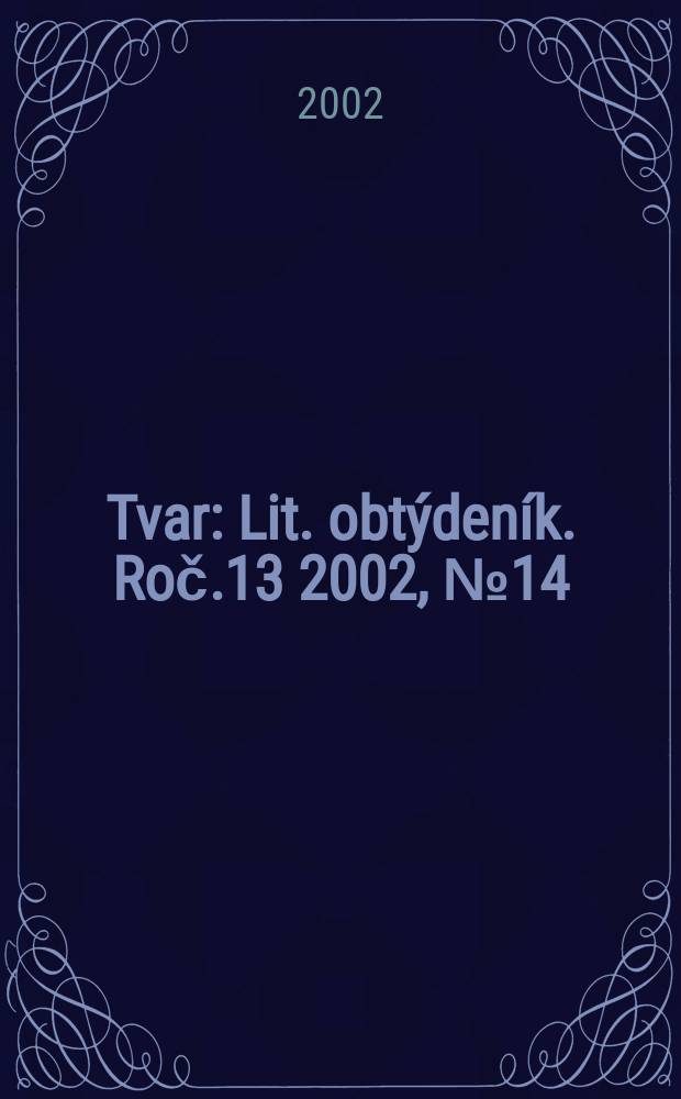 Tvar : Lit. obtýdeník. Roč.13 2002, №14