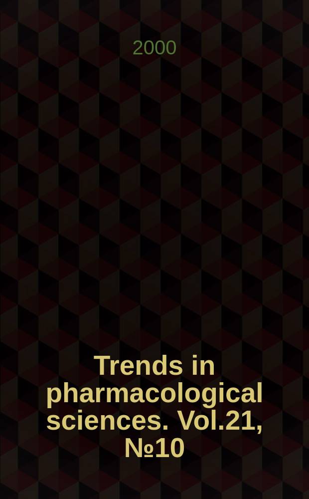 Trends in pharmacological sciences. Vol.21, №10(254)