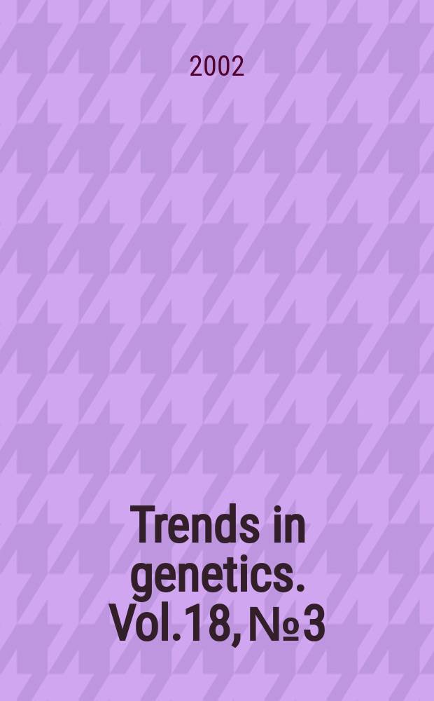 Trends in genetics. Vol.18, №3