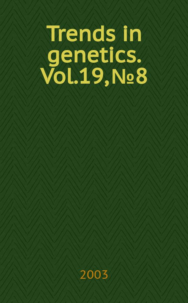 Trends in genetics. Vol.19, №8