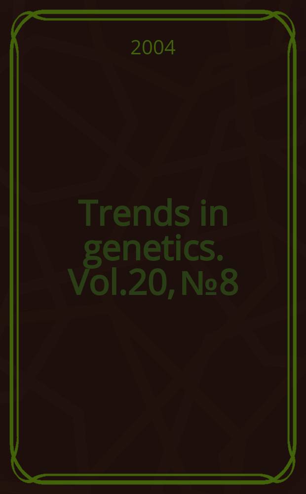 Trends in genetics. Vol.20, №8