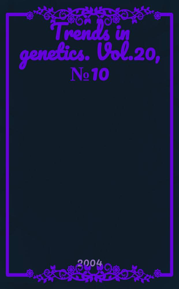 Trends in genetics. Vol.20, №10