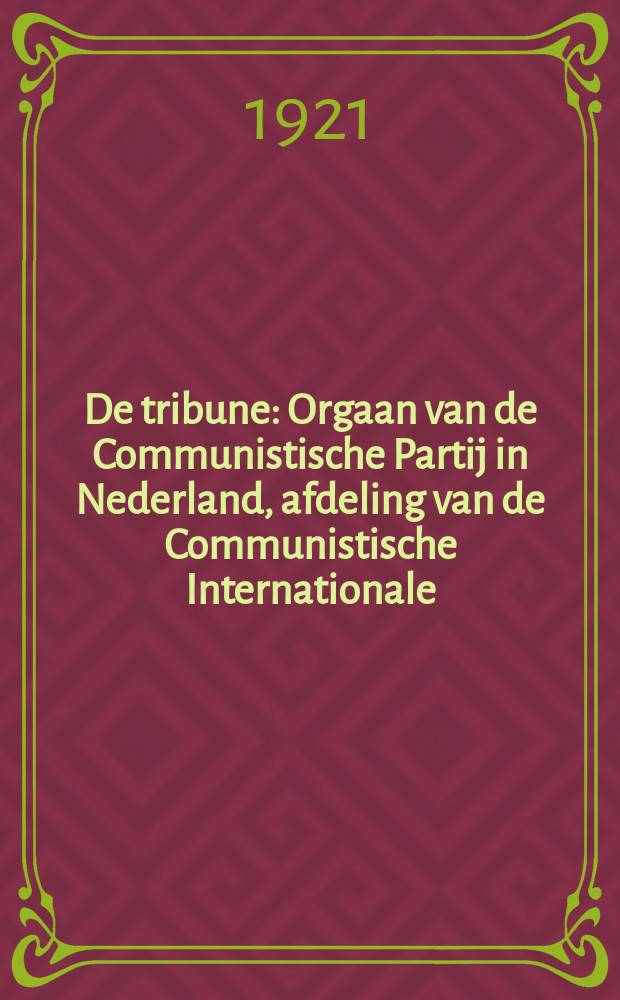 De tribune : Orgaan van de Communistische Partij in Nederland, afdeling van de Communistische Internationale : Revolutionair volksblad